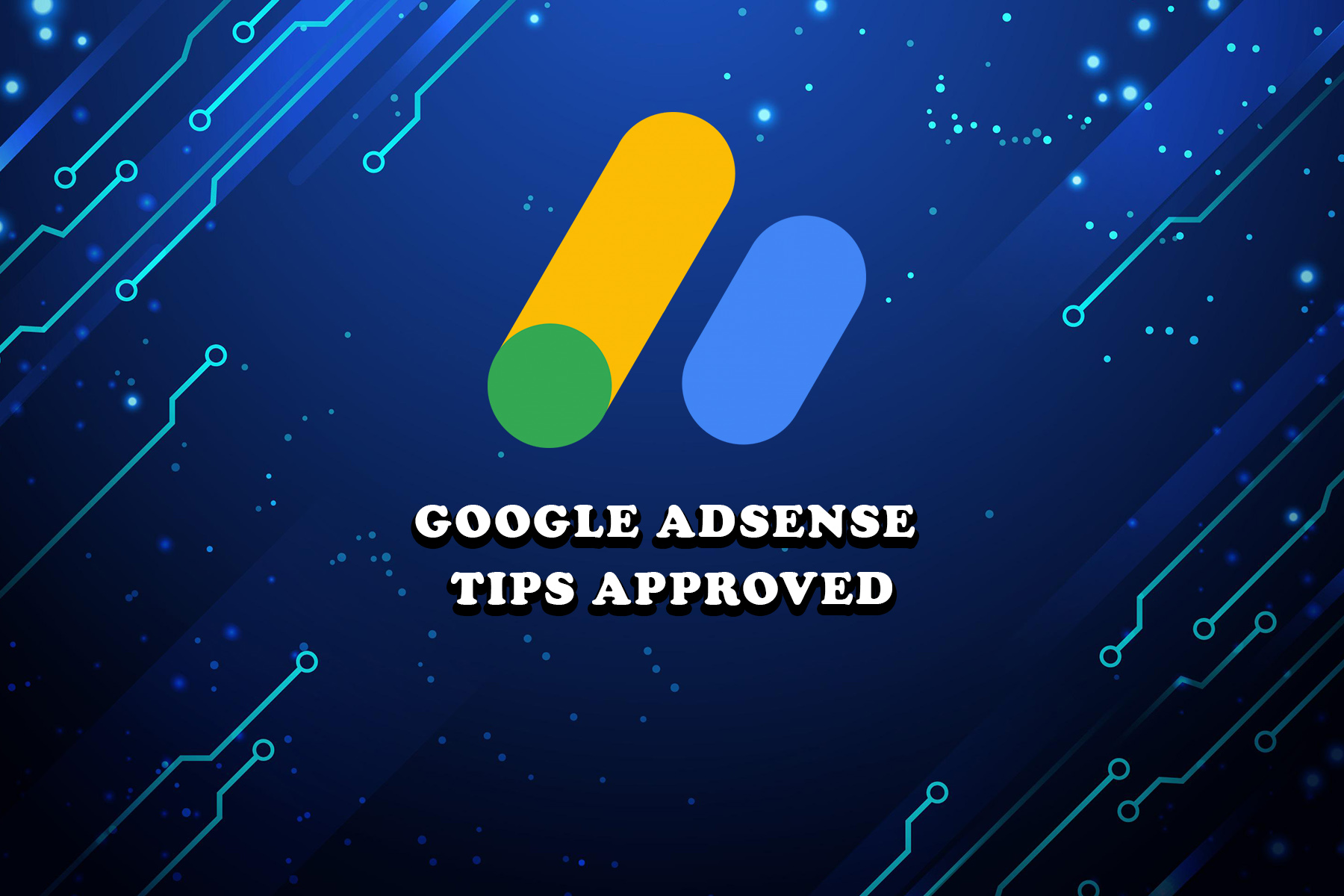 Google Adsense : Cara Mendapatkan Persetujuan Google Adsense
