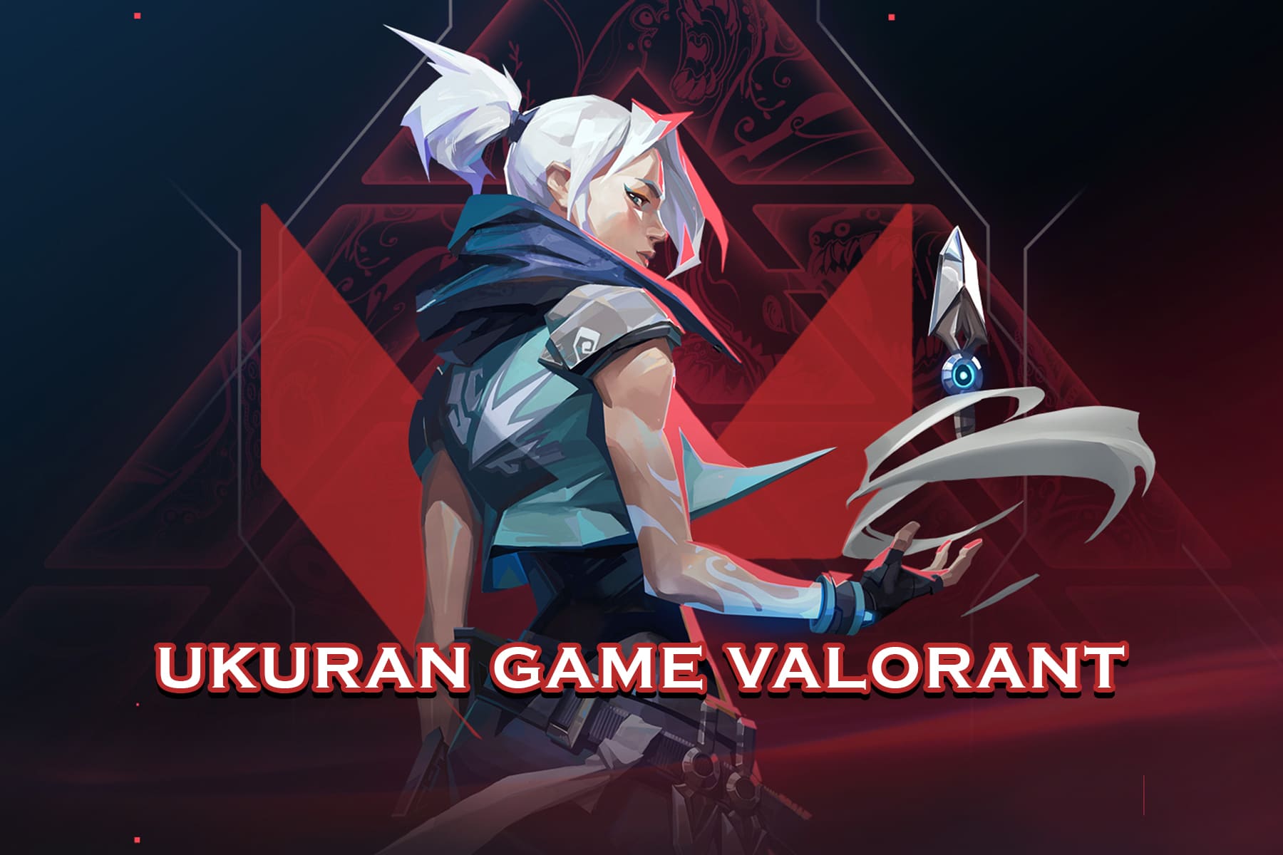 Game Valorant Berapa GB? Spesifikasi Lengkap Bermain Valorant