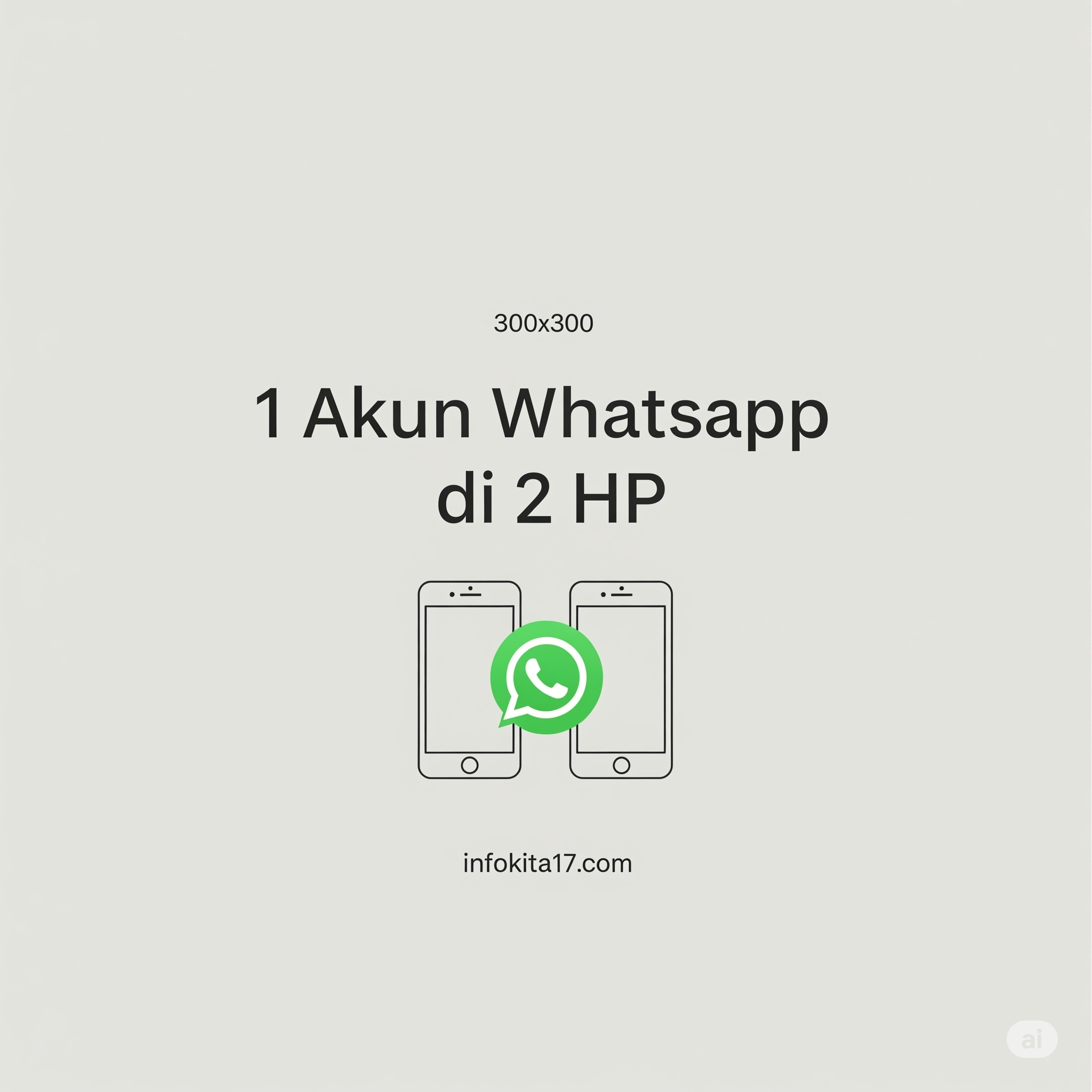 1 Akun WhatsApp di 2 HP