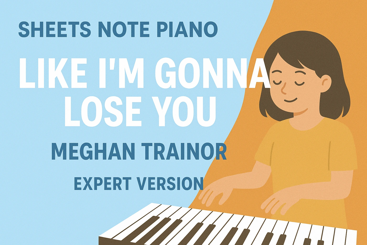 Sheets Note Piano Roblox “Like I'm Gonna Lose You - Meghan Trainor” Expert Version