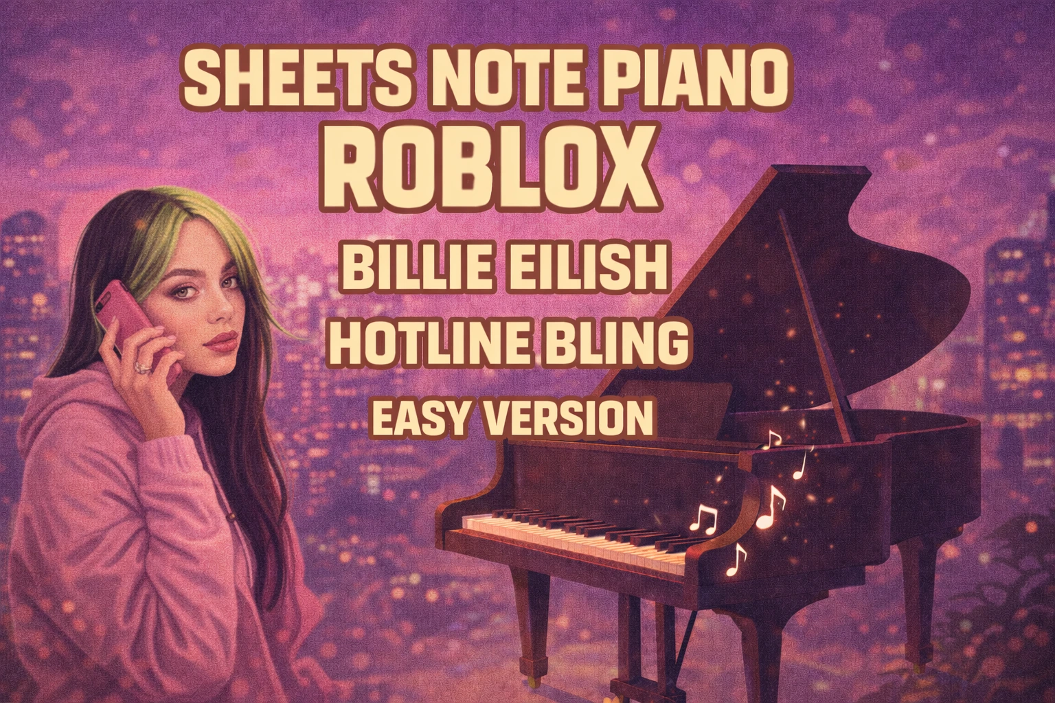Sheets Note Piano Roblox “Billie Eilish – Hotline Bling” Easy Version