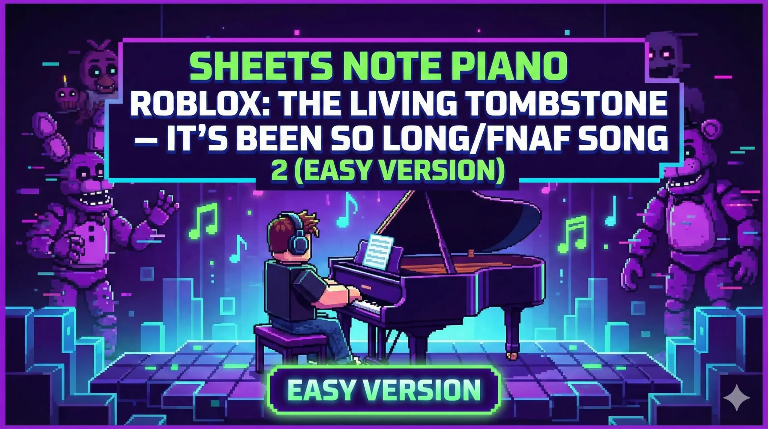 Sheets Note Piano Roblox “The Living Tombstone – It’s Been So Long/FNAF Song 2” Easy Version